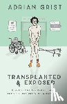 Grist, Adrian - Transplanted & Exposed