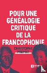 Premat, Christophe - Pour une genealogie critique de la Francophonie