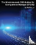 Brady, Niall - The Windows-noob OSD Guides for Configuration Manager 2012 R2