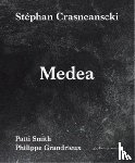 Crasneanscki, Stephan, Smith, Patti, Grandrieux, Philippe - Medea
