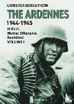 Bergstrom, Christer - The Ardennes 1944-1945 Volume I