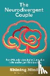 Sullivan, Katherine - The Neurodivergent Couple: The Neurodivergent Relationship Guide. Neurodivergent Love Partner. ADHD. Autism