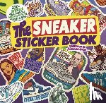Rosso, Alexander - The Sneaker Sticker Book: 250+ Stickers That Celebrate Sneaker Culture, History & Hype