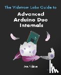 Vidstrom, Arne - The Vidstrom Labs Guide to Advanced Arduino Due Internals