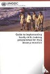 Nations, United - Guide to Implementing Family Skills Training Programmes for Drug Abuse Prevention