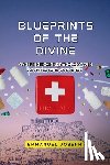 Joseph, Emmanuel - Blueprints of the Divine, Where Medicine, Mythology, and Architecture Converge