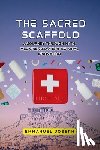 Joseph, Emmanuel Joseph - The Sacred Scaffold, A Journey Through Myth, Medicine, and Architectural Innovation