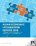 Asian Development Bank - Asian Economic Integration Report 2018