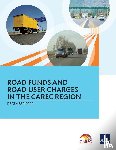 Asian Development Bank - Road Funds and Road User Charges in the CAREC Region