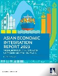Asian Development Bank - Asian Economic Integration Report 2023
