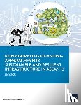 Asian Development Bank - Reinvigorating Financing Approaches for Sustainable and Resilient Infrastructure in ASEAN+3
