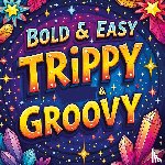 Bidden, Laura - Trippy & Groovy Coloring Book for Adults