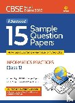 Grover, Seema - 15 Sample Question Papers Information Practices Class 12th CBSE 2019-2023