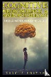 Shivan, Viruti - Cognitive Neuroscience & Neuropsychology - The Comprehensive Guide