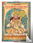 Tulsidas, Goswami - Illustrated Hanuman Chalisa: Illustrated and Translated Hanuman Chalisa
