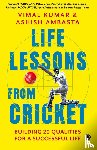 Kumar, Vimal, Ambasta, Ashish - Life Lessons from Cricket