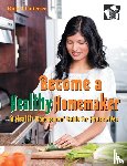 Chatterjee, Rupa - Become a Healthy Homemaker