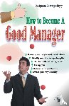 Chattopadhyay, Aparna - How to Become a Good Manager