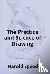 Speed, Harold - The Practice And Science Of Drawing