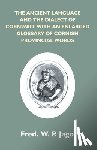 Jago, Frederick W P - The Ancient Language And The Dialect Of Cornwall With An Enlarged Glossary Of Cornish Provincial Words. Also An Appendix, Containing A List Of Writers On Cornish Dialect, And Additional Information About Dolly Pentreath, The Last Known Person Who Sp