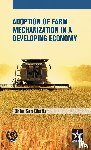 Bhatia, Bhim Sen - Adoption of Farm Mechanization in a Developing Economy