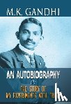 Gandhi, Mahatma - M.K. Gandhi an Autobiography