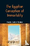 Reisner, George Andrew - The Egyptian Conception of Immortality