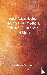 Penrod, Aubree - South Asia's Nuclear Security Dilemma- India, Pakistan, Afghanistan and China