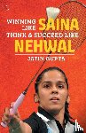 Gupta, Jatin - Winning Like Saina