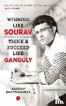Bhattacharya, Abhirup - WINNING LIKE SOURAV