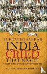 Sarkar, Supratim - India Cried That Night: Untold Tales of Freedom’s Foot Soldiers