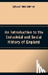 Cheyney, Edward Potts - An Introduction to the Industrial and Social History of England