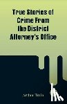 Train, Arthur - True Stories of Crime From the District Attorney's Office