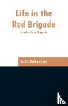 Ballantyne, Robert Michael - Life in the Red Brigade