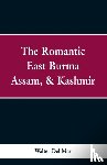 Mar, Walter Del - The Romantic East Burma, Assam, & Kashmir