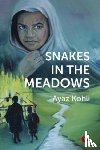 Kohli, Ayaz - Snakes in the Meadows