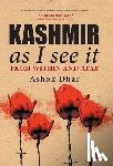 Dhar, Ashok - Kashmir As I See It