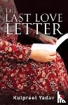Yadav, Kulpreet - The Last Love Letter
