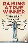 Sodhi, Tanuja - Raising a True Winner