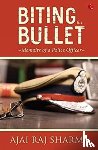 Sharma, Ajai Raj - Biting the Bullet