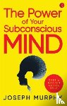 Murphy, Joseph - The Power of Your Subconscious Mind