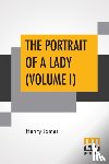 James, Henry - The Portrait Of A Lady (Volume I)