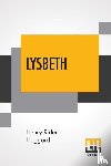 Haggard, Sir H Rider - Lysbeth
