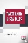 Conrad, Joseph - Twixt Land & Sea Tales