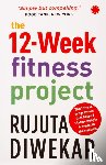 Diwekar, Rujuta - The 12-week fitness project