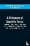 Henderson, Isabella Ferguson, Henderson, W D - A dictionary of scientific terms