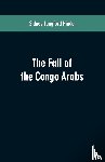 Hinde, Sidney Langford - The fall of the Congo Arabs
