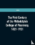 UNKNOWN - The first century of the Philadelphia college of pharmacy, 1821-1921