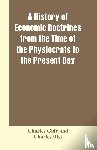 Gide, Charles, Rist, Charles - A history of economic doctrines from the time of the physiocrats to the present day
