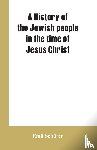 Schurer, Emil - A history of the Jewish people in the time of Jesus Christ